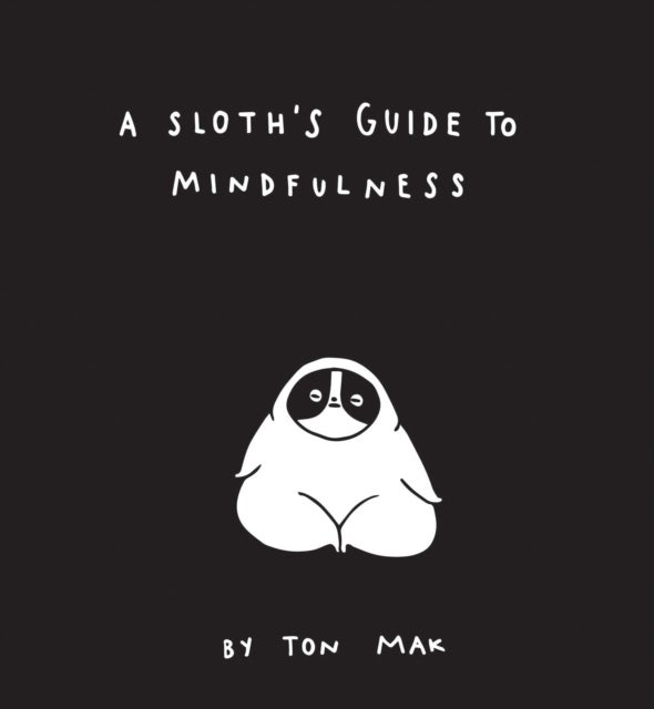 A Sloth''s Guide to Mindfulness