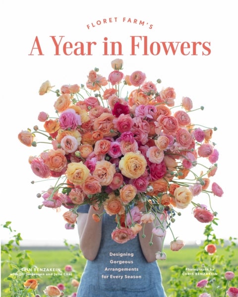 Floret Farm''s A Year in Flowers
