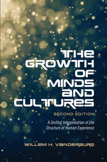 The Growth of Minds and Culture - A Unified Interpretation of the Structure of Human Experience, Second Edition