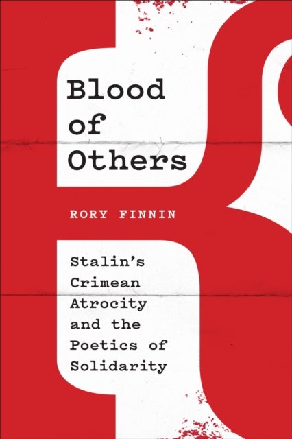 Blood of Others - Stalin's Crimean Atrocity and the Poetics of Solidarity