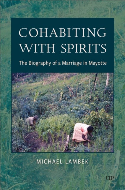 Cohabiting with Spirits - The Biography of a Marriage in Mayotte