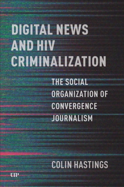 Digital News and HIV Criminalization - The Social Organization of Convergence Journalism