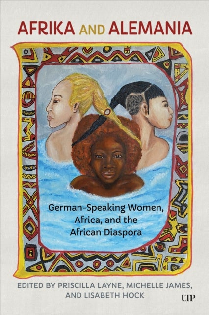 Afrika and Alemania - German-Speaking Women, Africa, and the African Diaspora