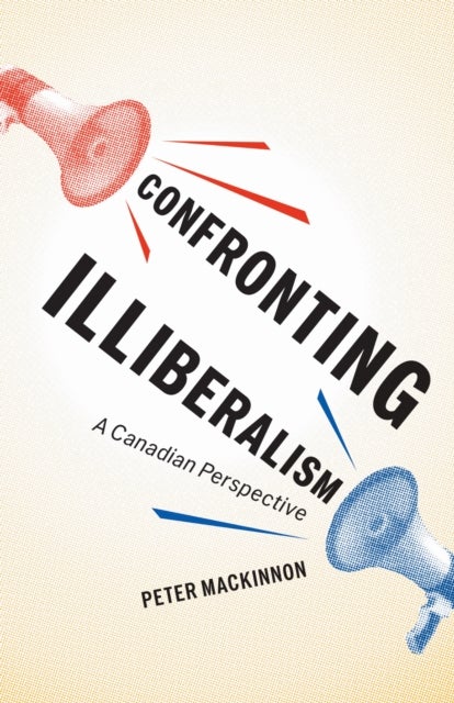 Confronting Illiberalism - A Canadian Perspective