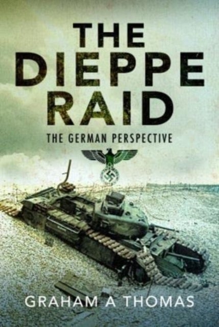The Dieppe Raid - The German Perspective