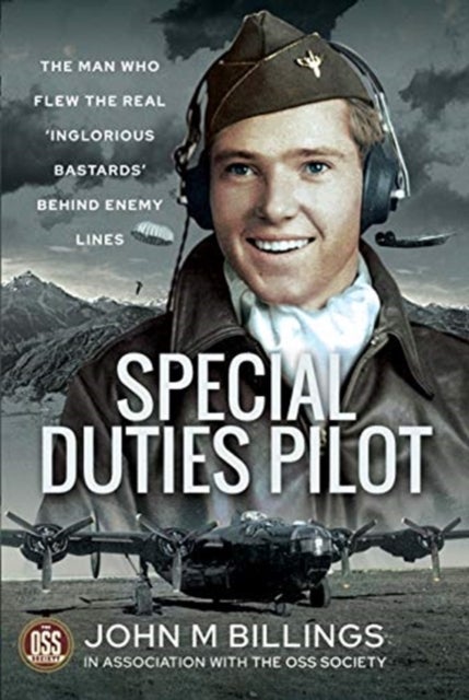 Special Duties Pilot - The Man who Flew the Real 'Inglorious Bastards' Behind Enemy Lines