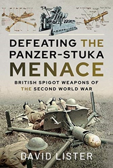 Defeating the Panzer-Stuka Menace - British Spigot Weapons of the Second World War