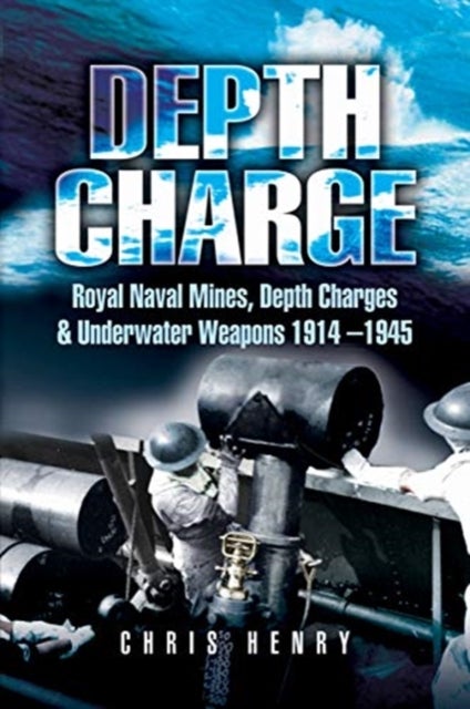 Depth Charge - Royal Naval Mines, Depth Charges & Underwater Weapons, 1914-1945