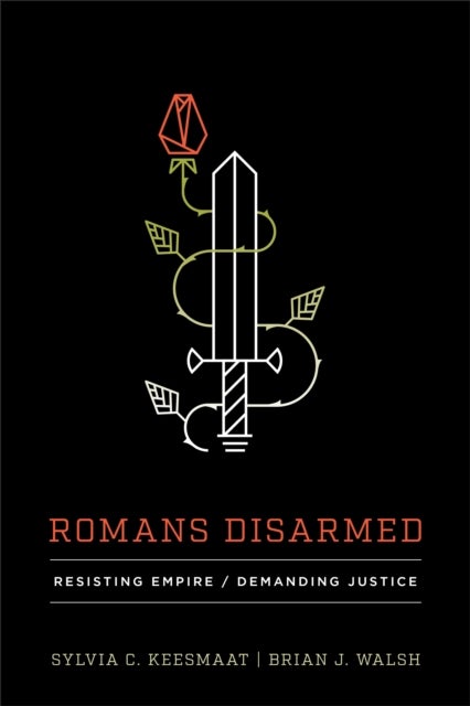 Romans Disarmed - Resisting Empire, Demanding Justice
