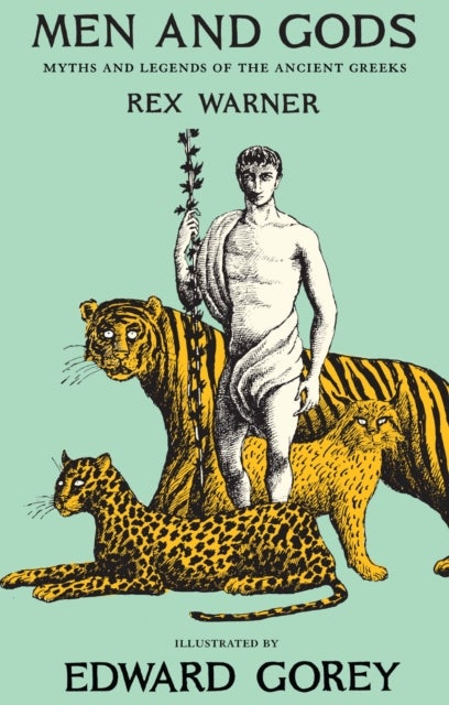 Men and Gods - MYTHS AND LEGENDS OF THE ANCIENT GREEKS