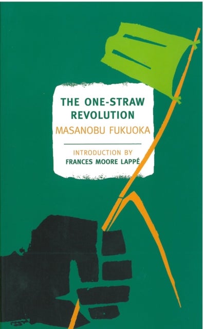 The One-Straw Revolution - An Introduction to Natural Farming
