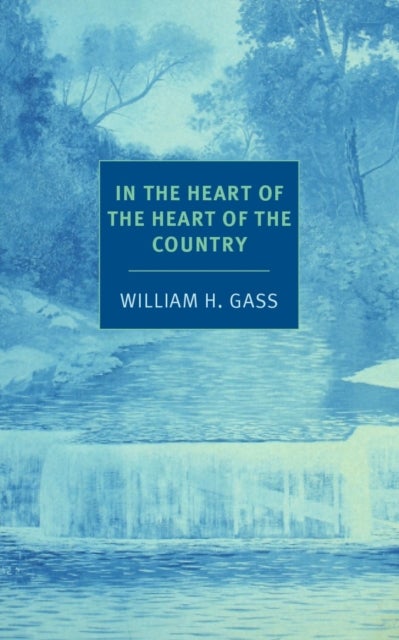 In the Heart of the Heart of the Country - And Other Stories