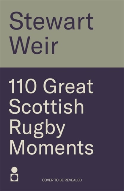 110 Great Scottish Rugby Moments