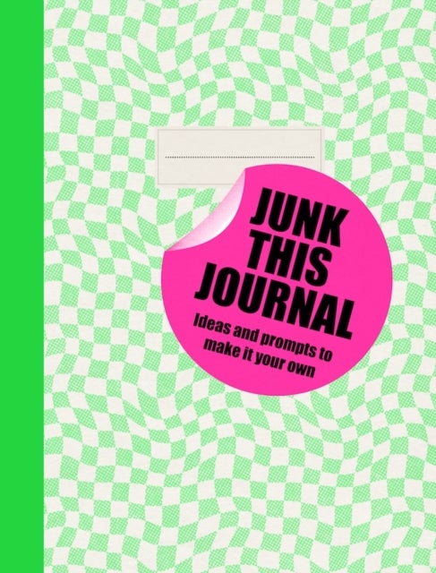 Junk This Journal - Inspirations on every page