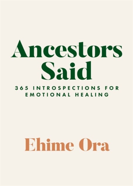 Ancestors Said - 365 Introspections for Emotional Healing