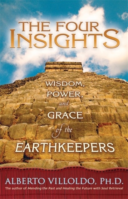 The Four Insights - Wisdom, Power and Grace of the Earthkeepers