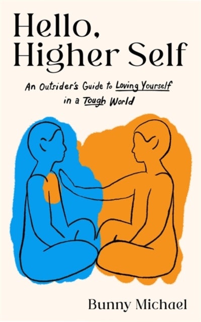 Hello, Higher Self - An Outsider's Guide to Loving Yourself in a Tough World