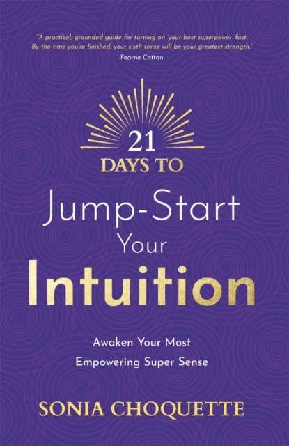 21 Days to Jump-Start Your Intuition - Awaken Your Most Empowering Super Sense