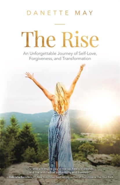 Rise - An Unforgettable Journey of Self-Love, Forgiveness, and Transformation