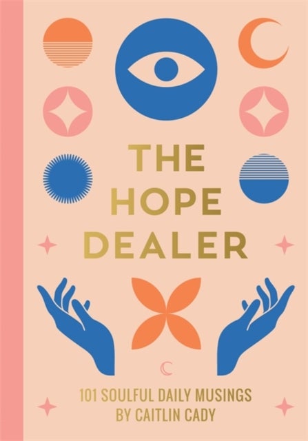 The Hope Dealer - 101 Soulful Daily Musings