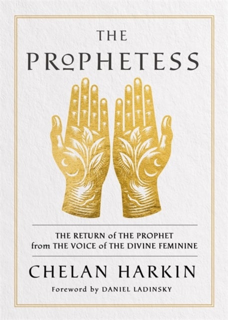 The Prophetess - The Return of The Prophet from the Voice of The Divine Feminine