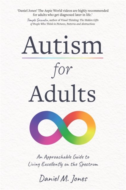 Autism for Adults - An Approachable Guide to Living Excellently on the Spectrum
