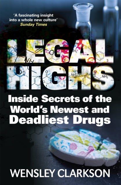 Legal Highs - Inside Secrets of the World's Newest and Deadliest Drugs