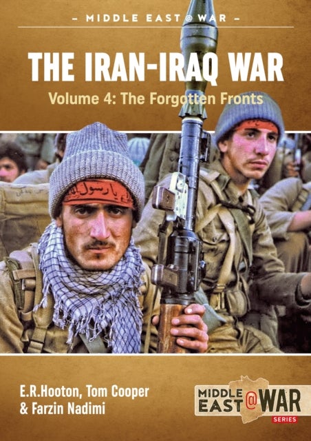 The Iran-Iraq War - Volume 4 - The Forgotten Fronts