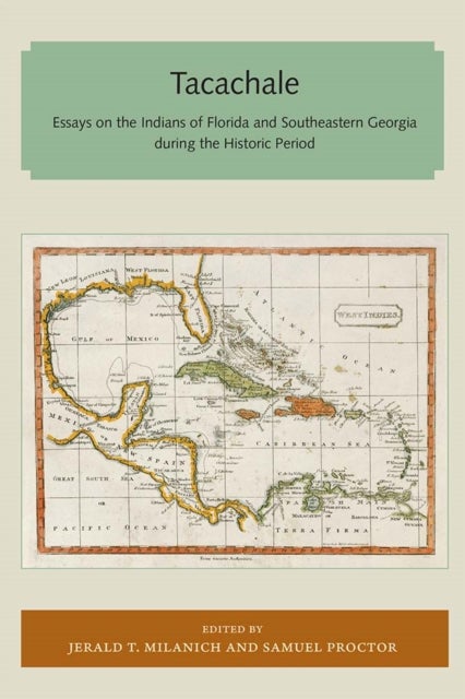 Tacachale - Essays on the Indians of Florida and Southeastern Georgia During the Historic Period