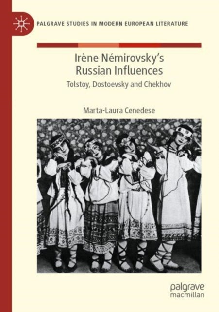 Irène Némirovsky''s Russian Influences - Tolstoy, Dostoevsky and Chekhov