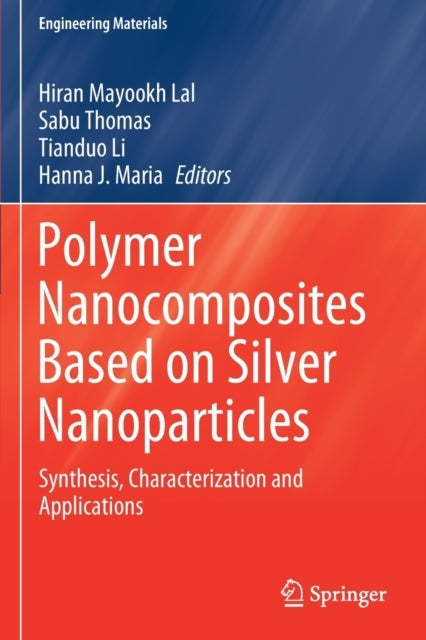 Polymer Nanocomposites Based on Silver Nanoparticles - Synthesis, Characterization and Applications