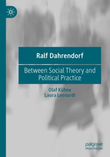 Ralf Dahrendorf - Between Social Theory and Political Practice