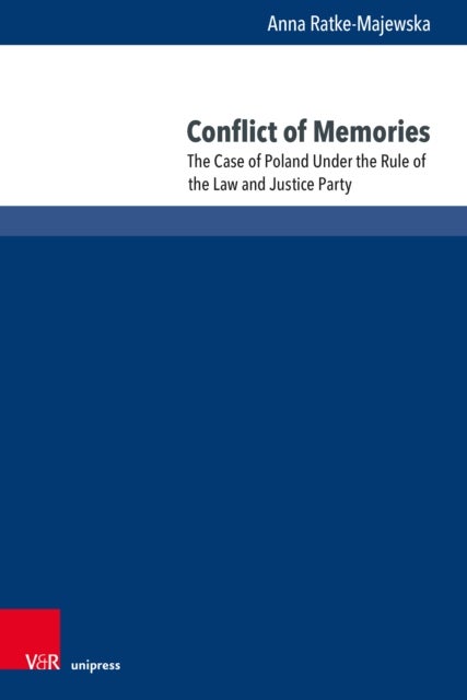Conflict of Memories - The Case of Poland Under the Rule of the Law and Justice Party
