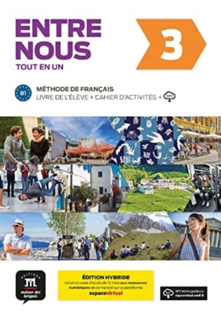 Entre nous 3 - EDITION HYBRIDE - Livre de l'eleve + cahier d'activites. B1 + audio