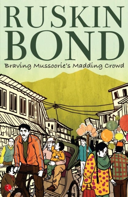 Braving Mussoorie''s Madding Crowd