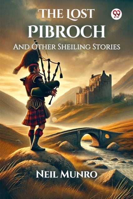 The Lost PibrochAnd Other Sheiling Stories (Edition1)