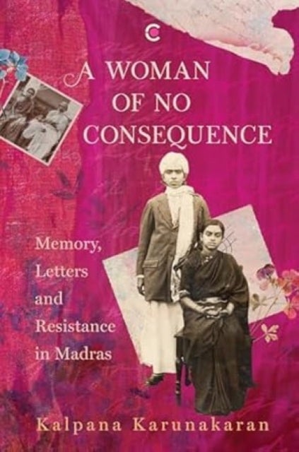 A Woman of No Consequence - Memory, Letters and Resistance in Madras