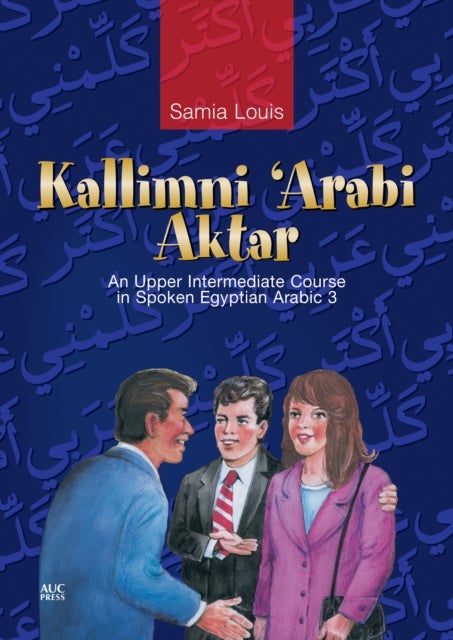 Kallimni ''Arabi Aktar - An Upper Intermediate Course in Spoken Egyptian Arabic 3