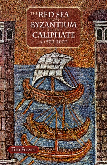 The Red Sea from Byzantium to the Caliphate - AD 500-1000