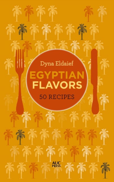 Egyptian Flavors - 50 Recipes