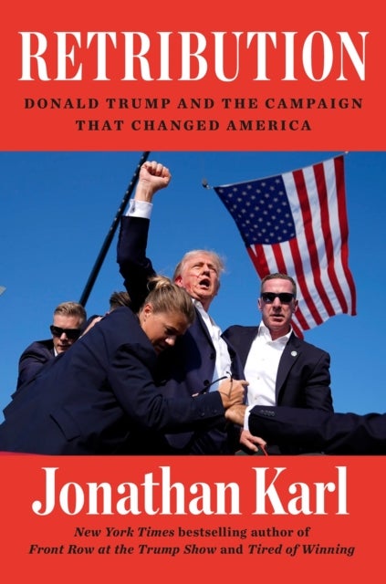 Retribution - Donald Trump and the Campaign that Changed America