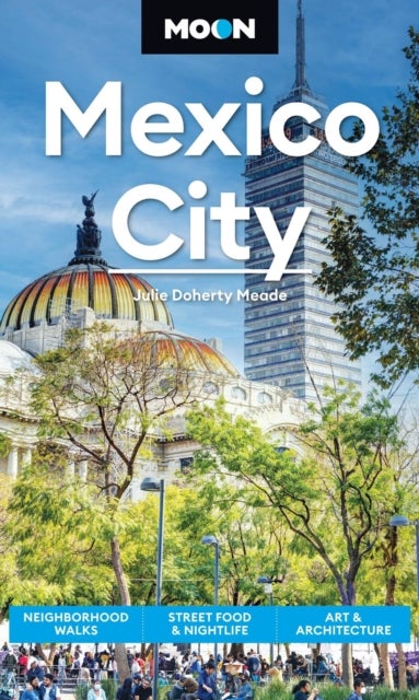 Moon Mexico City - Neighborhood Walks, Street Food & Nightlife, Art & Architecture