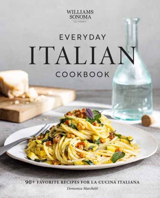 Everyday Italian Cookbook - 90+ Favorite Recipes for La Cucina Italiana