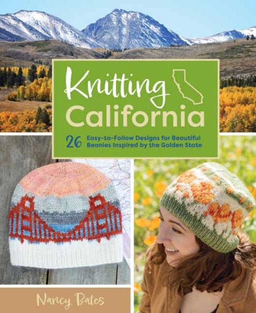 Knitting California - 26 Easy-to-Follow Designs for Beautiful Beanies Inspired by the Golden State