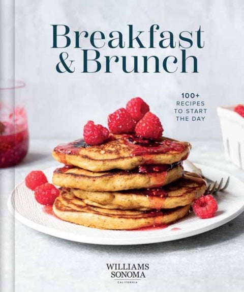 Williams Sonoma Breakfast & Brunch - 100+ Favorite Recipes to Nourish and Share