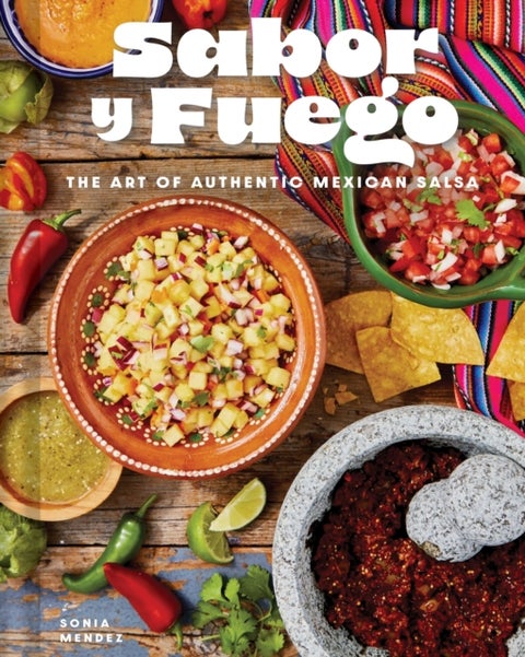 Sabor y Fuego - The Art of Authentic Mexican Salsa