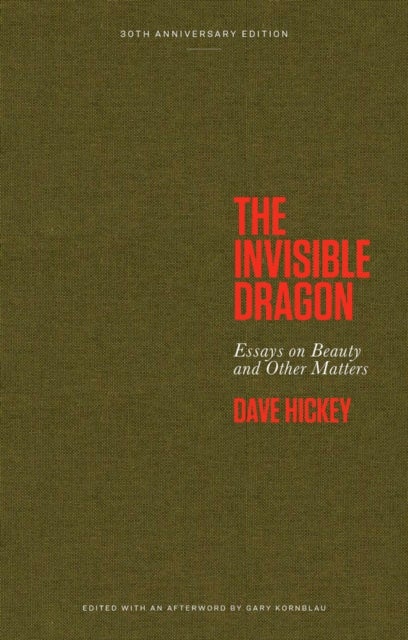 The Invisible Dragon - Essays on Beauty and Other Matters: 30th Anniversary Edition