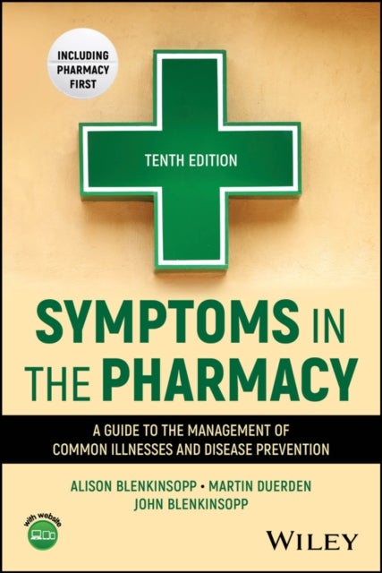 Symptoms in the Pharmacy: A Guide to the Managemen t of Common Illnesses and Disease Prevention - A Guide to the Management of Common Illnesses and Disease Prevention