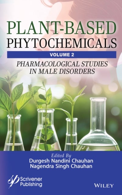 Plant-Based Phytochemicals, Volume 2 - Pharmacological Studies in Male Disorders