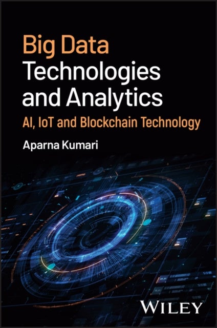 Big Data Technologies and Analytics - AI, IoT and Blockchain Technology